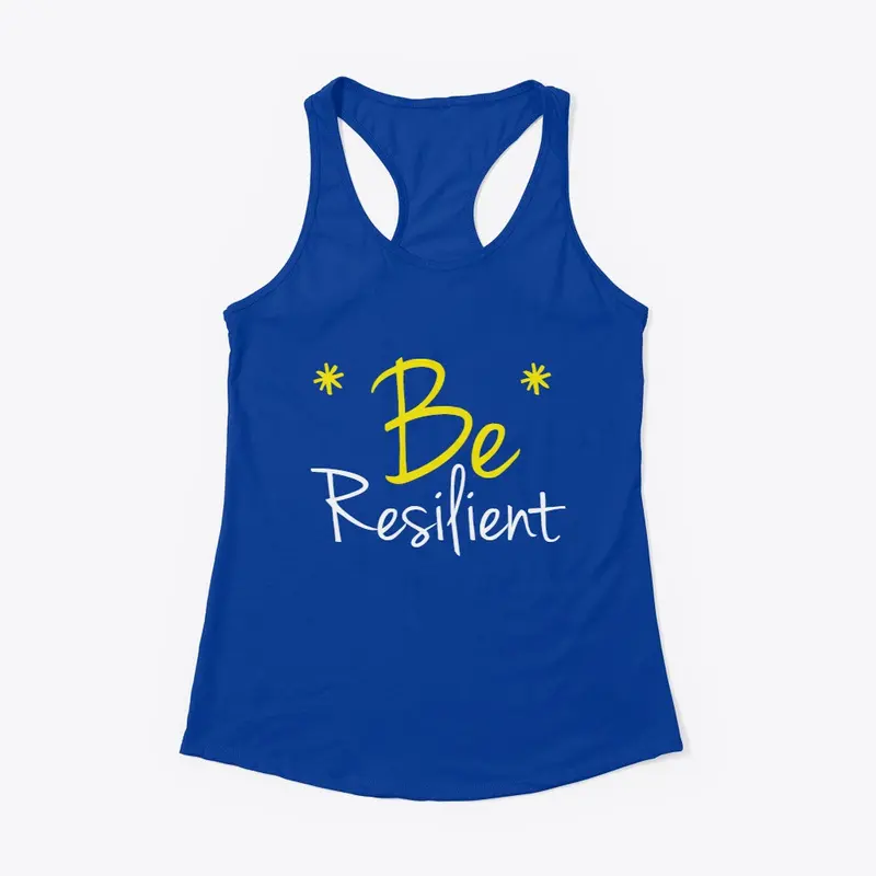 Be Resilient.(customize print)