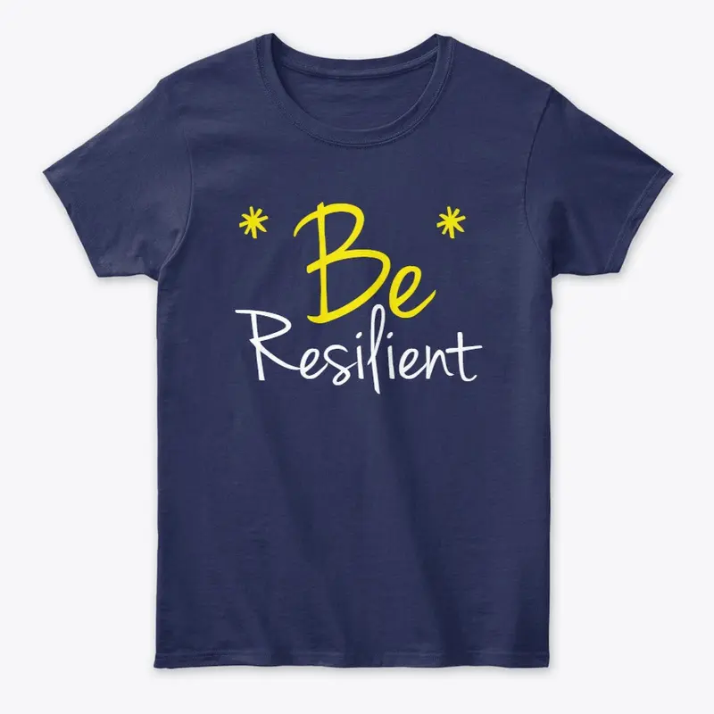 Be Resilient.(customize print)