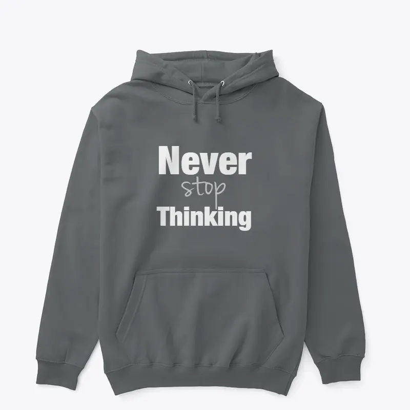 Never stop thinking (front back printed)