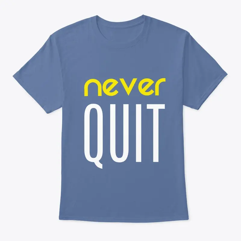 Never Quit.(customize ptint)