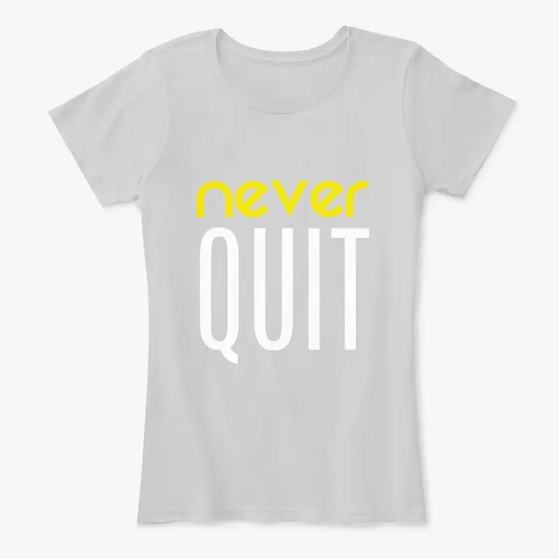 Never Quit.(customize ptint)