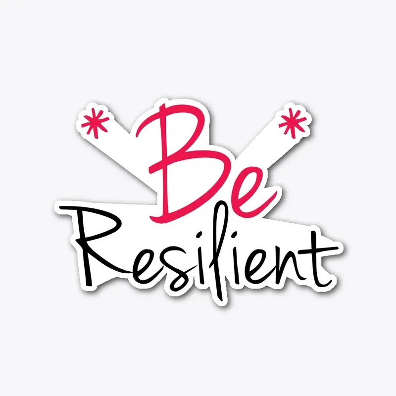 Be Resilient.(customize print)