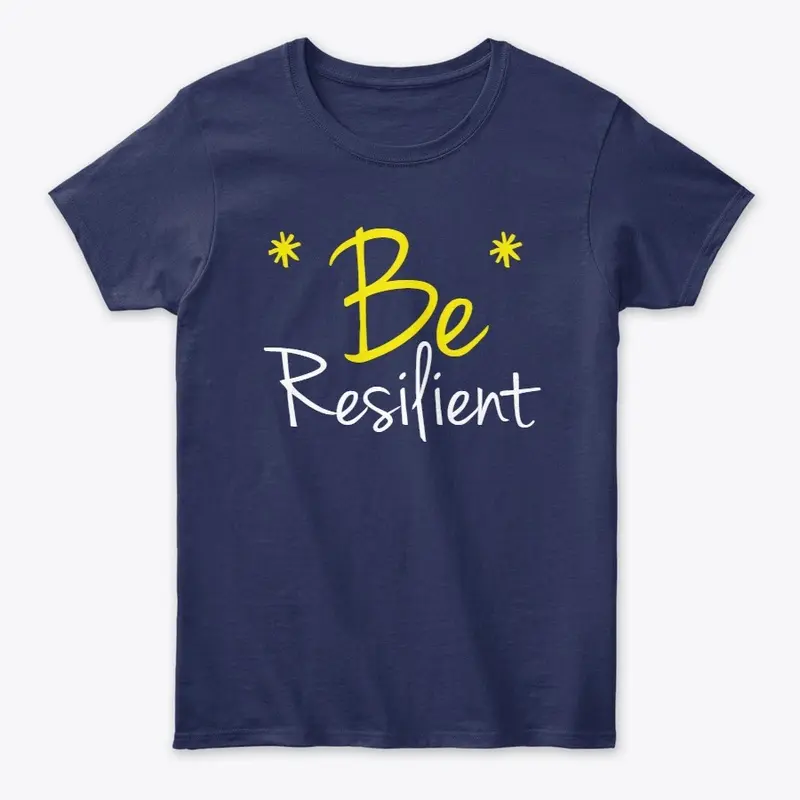 Be Resilient.(customize print)