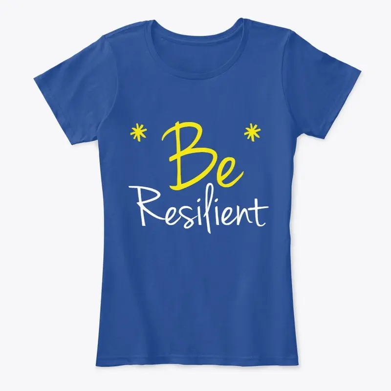 Be Resilient.(customize print)